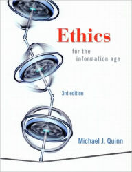 Title: Ethics for the Information Age / Edition 3, Author: Michael J. Quinn