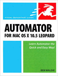 Title: Automator for MAC OS X 10.5 Leopard (Visual QuickStart Guide Series), Author: Ben Waldie