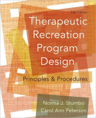 Title: Therapeutic Recreation Program Design: Principles and Procedures / Edition 5, Author: Norma J. Stumbo