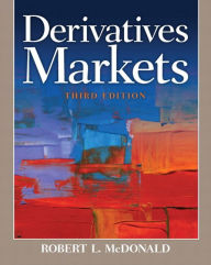 Title: Derivatives Markets / Edition 3, Author: Robert McDonald