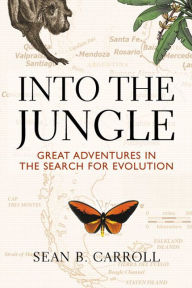 Title: Into The Jungle: Great Adventures in the Search for Evolution / Edition 1, Author: Sean Carroll