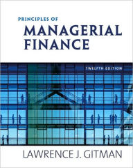 Title: Principles of Managerial Finance / Edition 12, Author: Lawrence J. Gitman