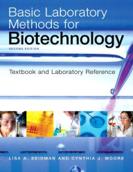 Title: Basic Laboratory Methods for Biotechnology / Edition 2, Author: Lisa Seidman