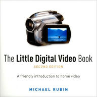 Title: The Little Digital Video Book: A Friendly Introduction to Home Video (Little Book Series), Author: Michael Rubin
