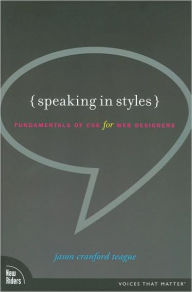 Title: Speaking in Styles: Fundamentals of CSS for Web Designers, Author: Jason Cranford Teague