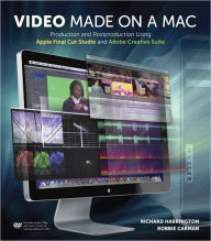 Title: Video Made on a Mac: Production and Postproduction Using Apple Final Cut Studio and Adobe Creative Suite, Author: Richard Harrington