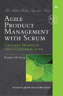 Agile Product Management with Scrum: Creating Products that Customers Love / Edition 1