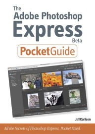 Title: The Adobe Photoshop Express Beta Pocket Guide, Author: Jeff Carlson