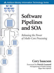 Title: Software Pipelines and SOA: Releasing the Power of Multi-Core Processing, Author: Cory Isaacson