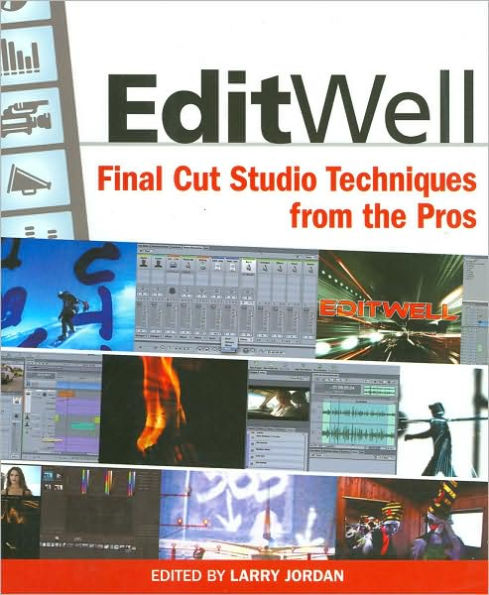 EditWell: Final Cut Studio Techniques from the Pros