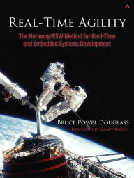 Title: Real-Time Agility: The Harmony/ESW Method for Real-Time and Embedded Systems Development, Author: Bruce Douglass