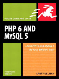 Title: PHP 6 and MySQL 5 for Dynamic Web Sites: Visual QuickPro Guide, Author: Larry Ullman