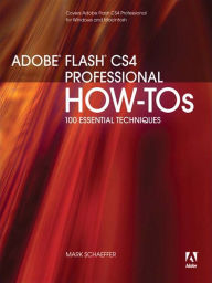 Title: Adobe Flash CS4 Professional How-Tos: 100 Essential Techniques, Author: Mark Schaeffer