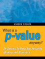 What is a p-value anyway? 34 Stories to Help You Actually Understand Statistics / Edition 1