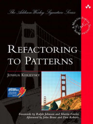 Title: Refactoring to Patterns (The Addison-Wesley Signature Series), Author: Joshua Kerievsky