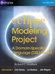 Title: Eclipse Modeling Project: A Domain-Specific Language (DSL) Toolkit, Author: Richard Gronback