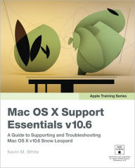 Title: Apple Training Series: Mac OS X Support Essentials v10.6 (Apple Training Series), Author: Kevin M. White