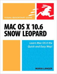 Title: Mac OS X 10.6 Snow Leopard (Visual QuickStart Guide Series), Author: Maria Langer