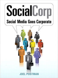 Title: SocialCorp: Social Media Goes Corporate, Author: Joel Postman