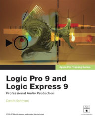 Title: Apple Pro Training Series: Logic Pro 9 and Logic Express 9 (Apple Pro Training Series), Author: David Nahmani