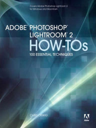 Title: Adobe Photoshop Lightroom 2 How-Tos: 100 Essential Techniques, Author: Chris Orwig