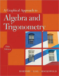 Title: A Graphical Approach to Algebra and Trigonometry / Edition 5, Author: John Hornsby