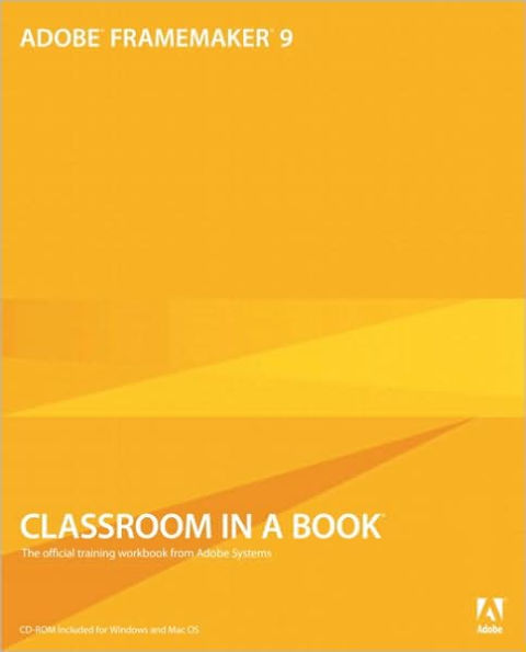 Adobe FrameMaker 9 Classroom in a Book / Edition 1