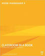 Adobe FrameMaker 9 Classroom in a Book / Edition 1