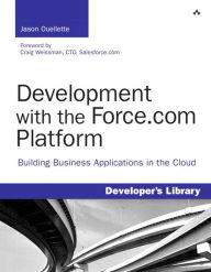 Title: Development with the Force.com Platform: Building Business Applications in the Cloud, Author: Jason Ouellette