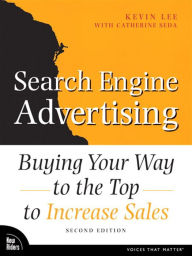 Title: Search Engine Advertising: Buying Your Way to the Top to Increase Sales, Author: Kevin Lee