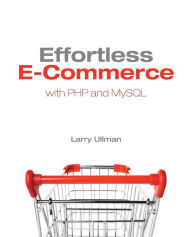 Title: Effortless E-Commerce with PHP and MySQL, Author: Larry Ullman