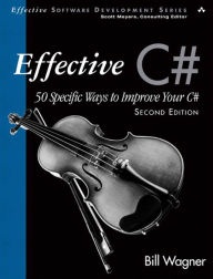 Title: Effective C# (Covers C# 4.0): 50 Specific Ways to Improve Your C#, Author: Bill Wagner