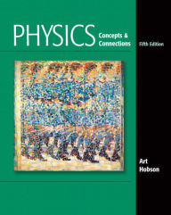 Title: Physics: Concepts and Connections / Edition 5, Author: Art Hobson