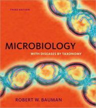 Title: Microbiology with Diseases by Taxonomy with MasteringMicrobiology / Edition 3, Author: Robert W. Bauman Ph.D.