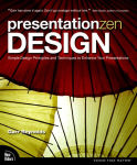 Alternative view 1 of Presentation Zen Design: Simple Design Principles and Techniques to Enhance Your Presentations (Voices That Matter Series)