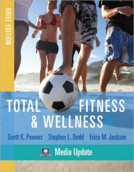 Title: Total Fitness and Wellness / Edition 3, Author: Scott K. Powers