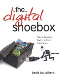 Title: Find Digital Shoebox: How to Organize, Author: Sarah Williams
