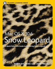 Title: Mac OS X 10.6 Snow Leopard: Peachpit Learning Series, Author: Robin Williams