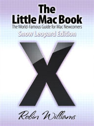 Title: The Little Mac Book, Snow Leopard Edition, Author: Robin Williams