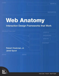 Title: Web Anatomy: Interaction Design Frameworks that Work, Author: Robert Hoekman Jr.