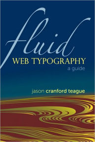 Title: Fluid Web Typography, Author: Jason Cranford Teague