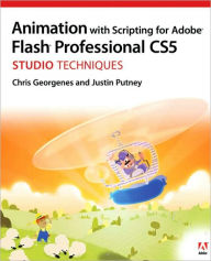 Title: Animation with Scripting for Adobe Flash Professional CS5 Studio Techniques, Author: Chris Georgenes