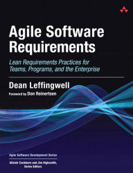 Title: Agile Software Requirements: Lean Requirements Practices for Teams, Programs, and the Enterprise, Author: Dean Leffingwell