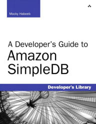 Title: A Developer's Guide to Amazon SimpleDB, Author: Mocky Habeeb