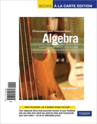 Elementary & Intermediate Algebra: Functions & Authentic Applications ...