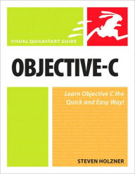 Title: Objective-C: Visual QuickStart Guide (Visual QuickStart Guide Series), Author: Steven Holzner