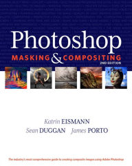 Title: Photoshop Masking & Compositing / Edition 2, Author: Katrin Eismann