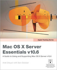 Title: Apple Training Series: Mac OS X Server Essentials v10.6: A Guide to Using and Supporting Mac OS X Server v10.6, Author: Arek Dreyer