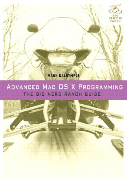 Advanced Mac OS X Programming: The Big Nerd Ranch Guide