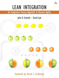 Title: Lean Integration: An Integration Factory Approach to Business Agility, Author: John Schmidt